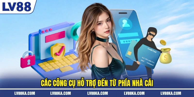 Miễn Trừ Trách Nhiệm LV88 – Phạm Vi Và Ranh Giới Áp Dụng 3 Các công cụ hỗ trợ đến từ phía nhà cái