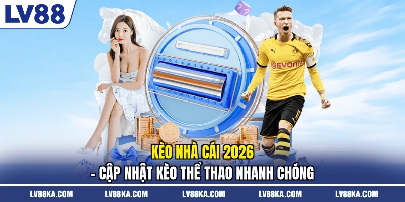 Kèo Nhà Cái 2026 - Cập Nhật Kèo Thể Thao Nhanh Chóng 1 Kèo Nhà Cái 2026 - Cập Nhật Kèo Thể Thao Nhanh Chóng
