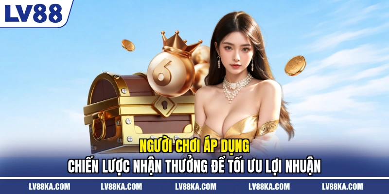 Khuyến mãi LV88 Bùng Nổ 2026 - Nhận Nhiều Ưu Đãi Cực Đã 3 Người chơi áp dụng chiến lược nhận thưởng để tối ưu lợi nhuận