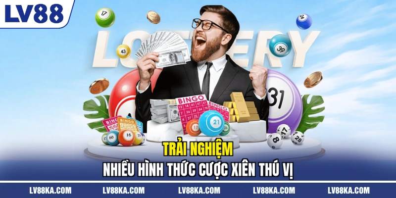 Lô Xiên LV88 - Hình Thức Đặt Cược Tỷ Lệ Thưởng Cao 2026 3 Trải nghiệm nhiều hình thức cược xiên thú vị