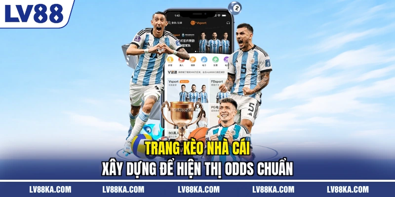 Kèo Nhà Cái 2026 - Cập Nhật Kèo Thể Thao Nhanh Chóng 2 Trang kèo nhà cái xây dựng để hiện thị odds chuẩn