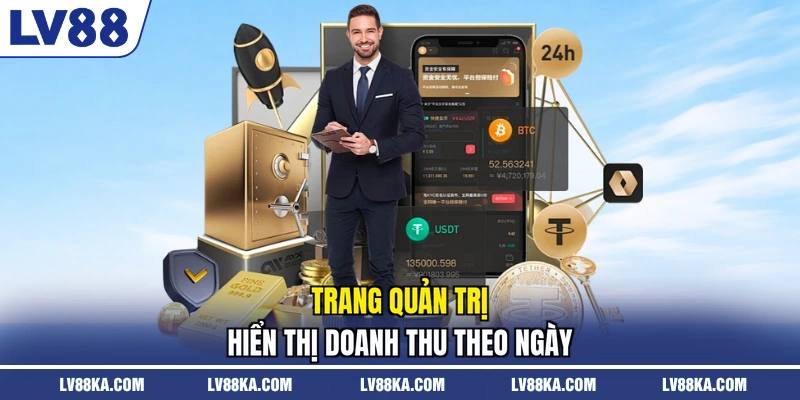 Đại Lý LV88 – Điều Kiện, Hoa Hồng Và Công Cụ Quản Lý 3 Trang quản trị hiển thị doanh thu theo ngày